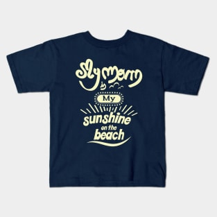 My Dad is my sunshine on the beach (light bold) Kids T-Shirt